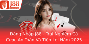 Ang Nhap J88 Trai Nghiem Ca Cuoc An Toan Va Tien Loi Nam 2025