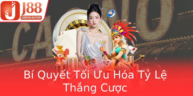 Bí Quyết Tối Ưu Hóa Tỷ Lệ Thắng Cược