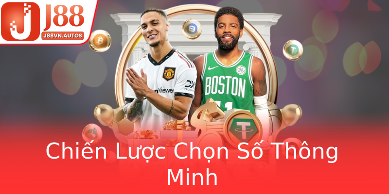 Chiến Lược Chọn Số Thông Minh Chiến Lược Chọn Số Thông Minh