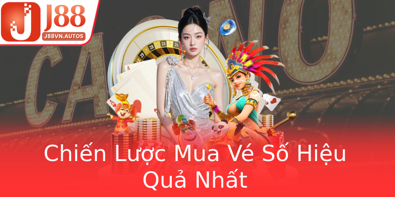Chiến Lược Mua Vé Số Hiệu Quả Nhất