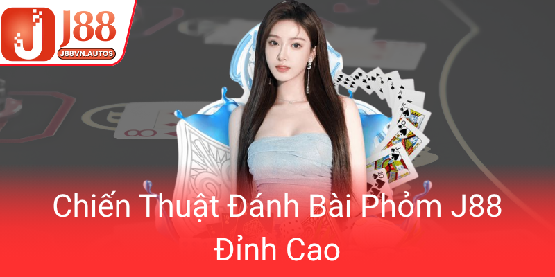 Chien Thuat Danh Bai Phom J88 Dinh Cao0