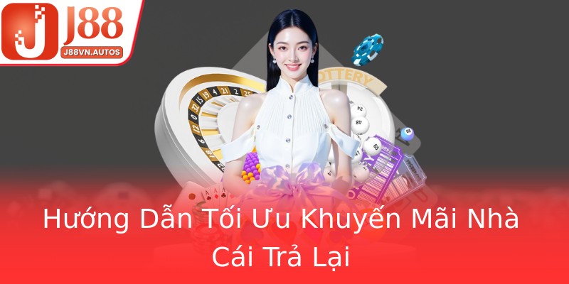 Hướng Dẫn Tối Ưu Khuyến Mãi Nhà Cái Trả Lại