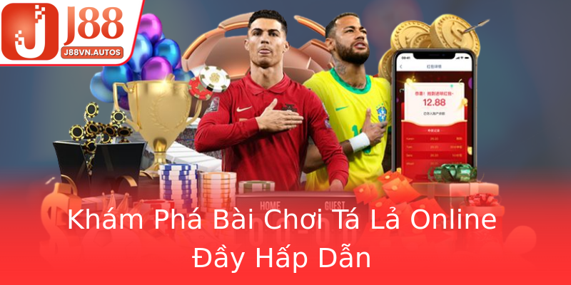 Khám Phá Bài Chơi Tá Lả Online Đầy Hấp Dẫn