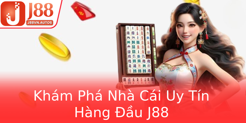 Khám Phá Nhà Cái Uy Tín Hàng Đầu J88