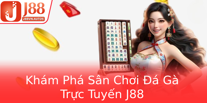 Khám Phá Sân Chơi Đá Gà Trực Tuyến J88 Khám Phá Sân Chơi Đá Gà Trực Tuyến J88
