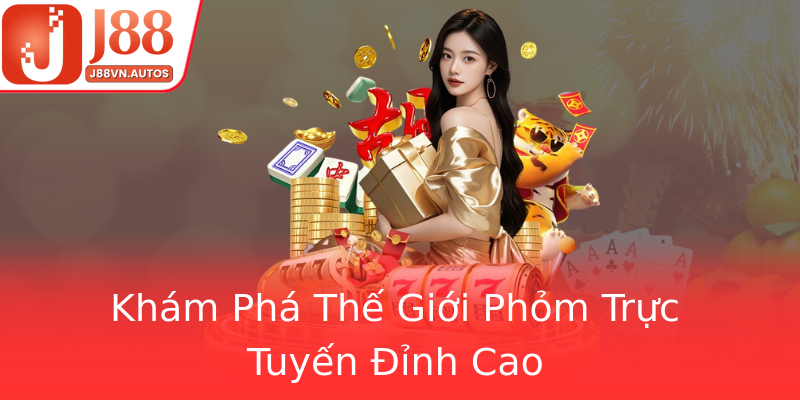 Khám Phá Thế Giới Phỏm Trực Tuyến Đỉnh Cao