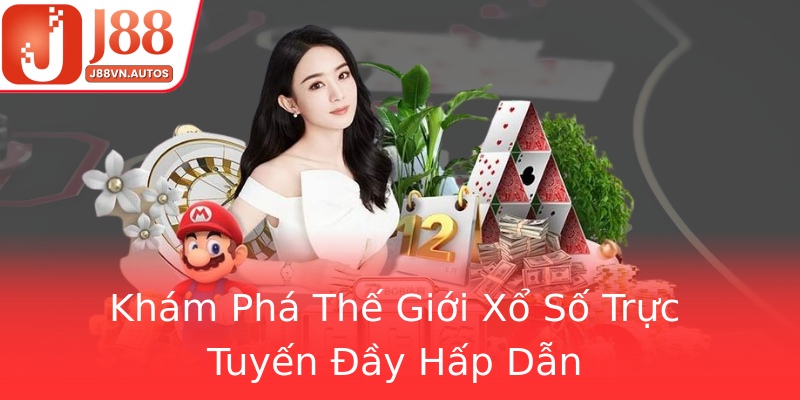 Khám Phá Thế Giới Xổ Số Trực Tuyến Đầy Hấp Dẫn