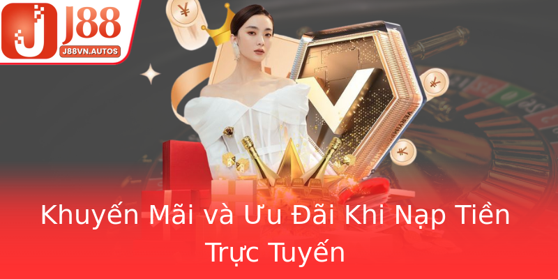 Khuyến Mãi và Ưu Đãi Khi Nạp Tiền Trực Tuyến