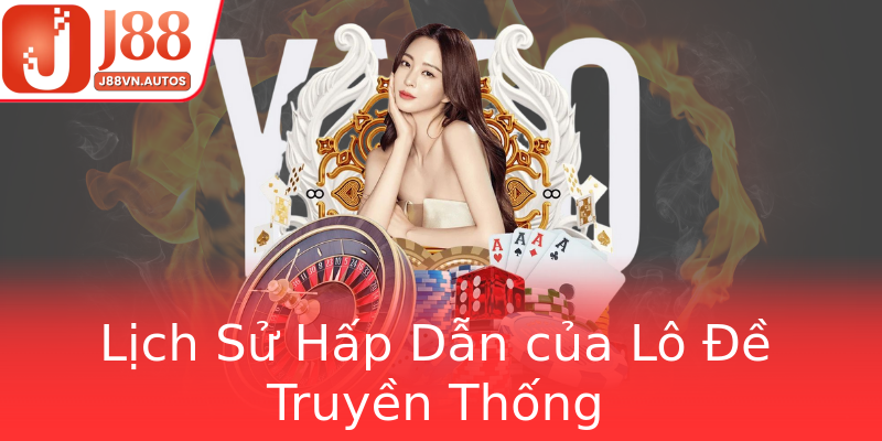Lịch Sử Hấp Dẫn của Lô Đề Truyền Thống
