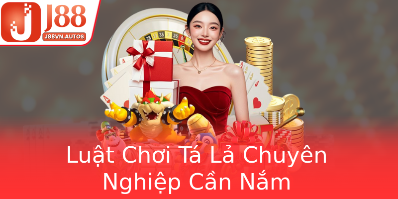 Luật Chơi Tá Lả Chuyên Nghiệp Cần Nắm