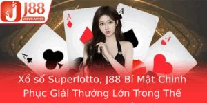 Xo So Superlotto J88 Bi Mat Chinh Phuc Giai Thuong Lon Trong The Gioi Truc Tuyen