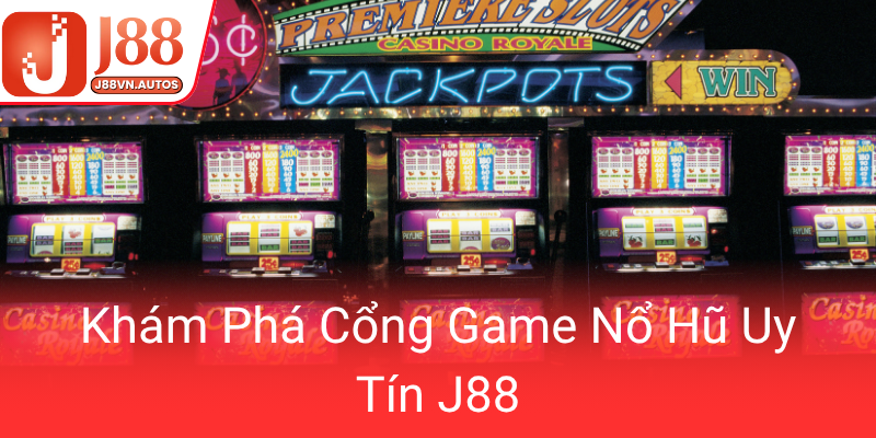 Kham Pha Cong Game No Hu Uy Tin J880