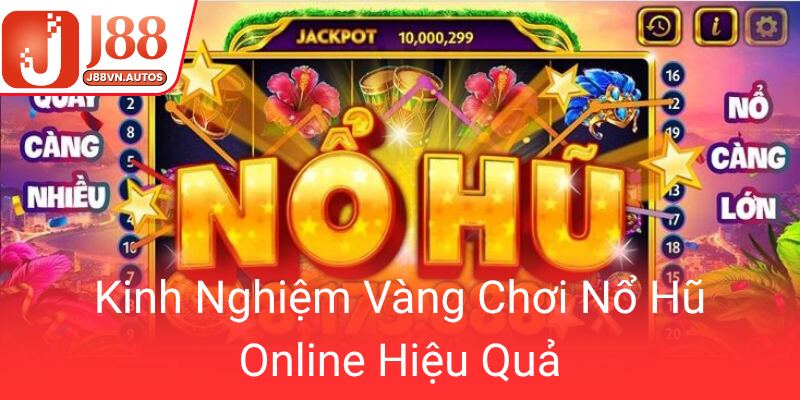 Kinh Nghiem Vang Choi No Hu Online Hieu Qua0